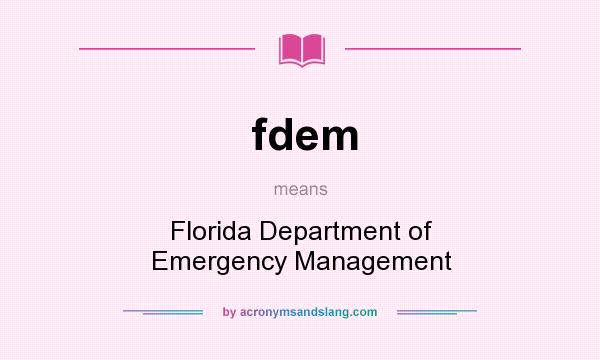 What does fdem mean? It stands for Florida Department of Emergency Management