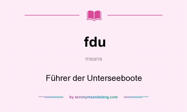 What does fdu mean? It stands for Führer der Unterseeboote