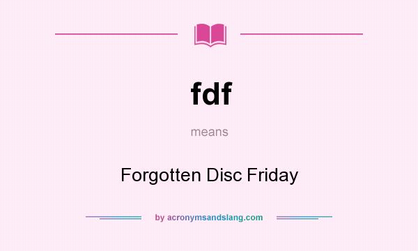 What does fdf mean? It stands for Forgotten Disc Friday