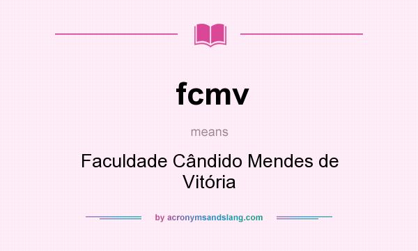 What does fcmv mean? It stands for Faculdade Cândido Mendes de Vitória