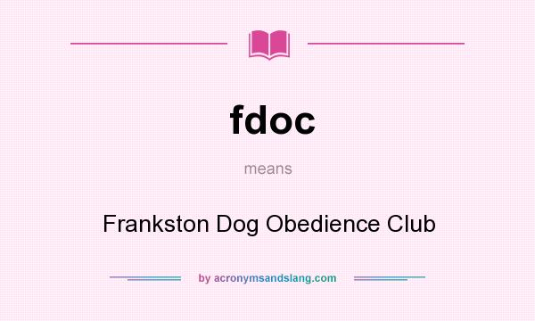 What does fdoc mean? It stands for Frankston Dog Obedience Club