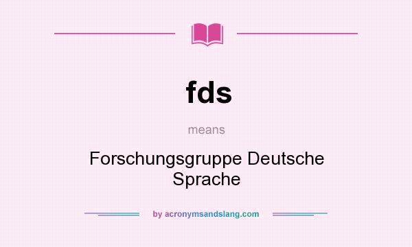 What does fds mean? It stands for Forschungsgruppe Deutsche Sprache