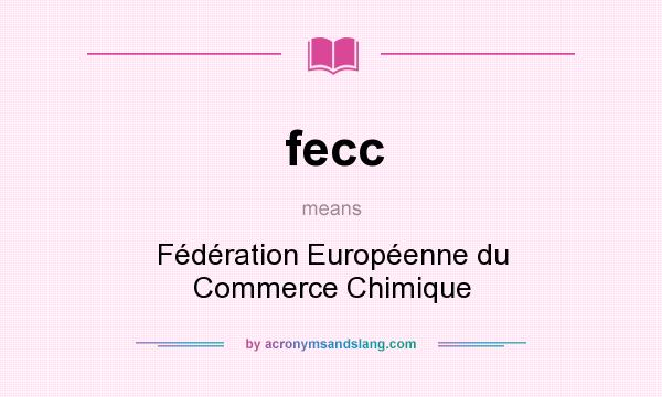 What does fecc mean? It stands for Fédération Européenne du Commerce Chimique