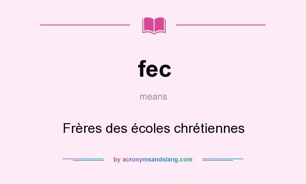 What does fec mean? It stands for Frères des écoles chrétiennes