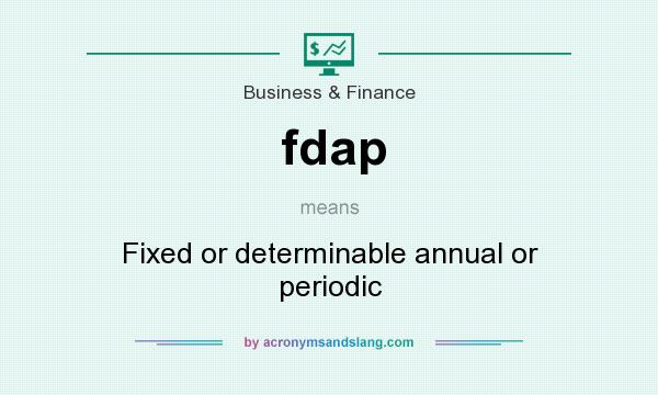 What does fdap mean? It stands for Fixed or determinable annual or periodic