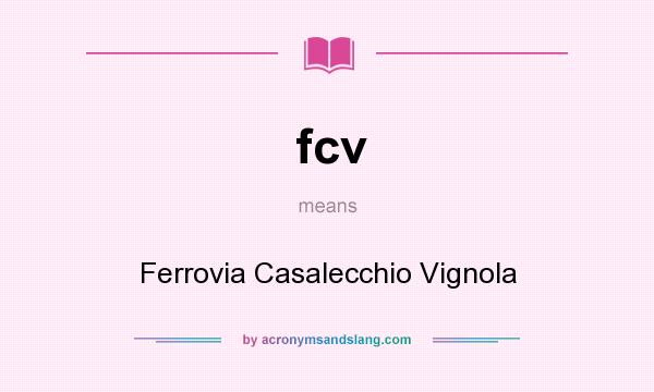 What does fcv mean? It stands for Ferrovia Casalecchio Vignola