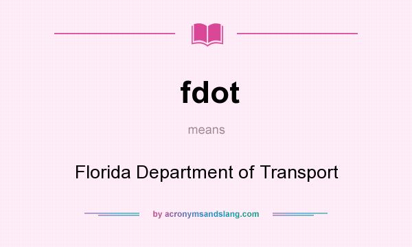 What does fdot mean? It stands for Florida Department of Transport