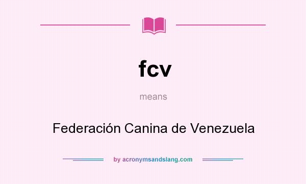 What does fcv mean? It stands for Federación Canina de Venezuela