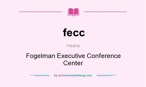 What does fecc mean? It stands for Fogelman Executive Conference Center
