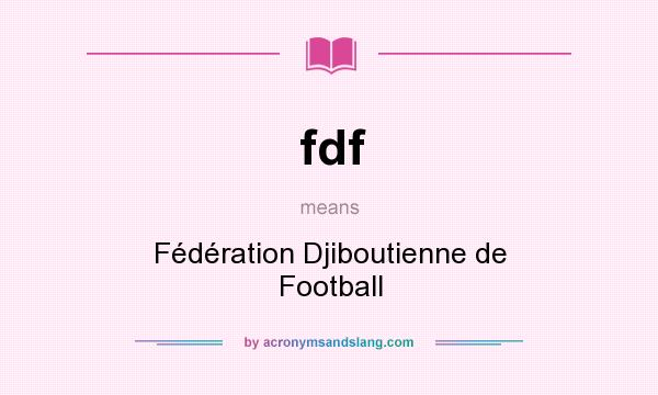 What does fdf mean? It stands for Fédération Djiboutienne de Football