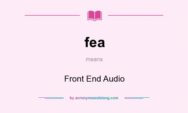 What does fea mean? It stands for Front End Audio