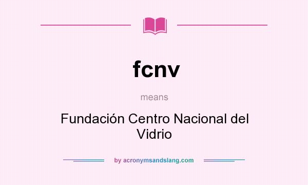 What does fcnv mean? It stands for Fundación Centro Nacional del Vidrio