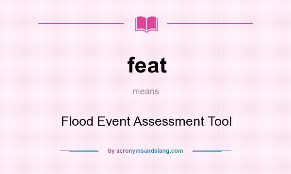 What does feat mean? It stands for Flood Event Assessment Tool