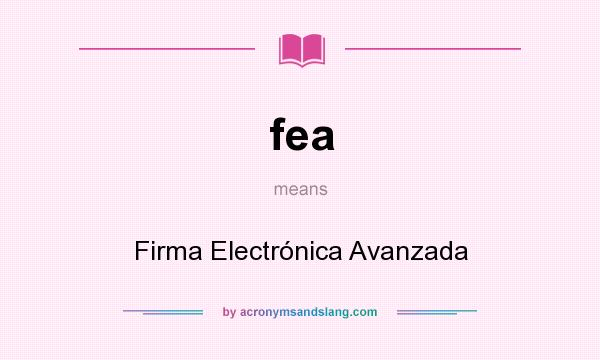 What does fea mean? It stands for Firma Electrónica Avanzada