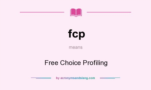 What does fcp mean? It stands for Free Choice Profiling