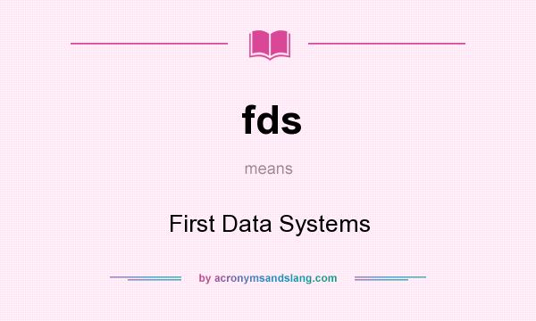 What does fds mean? It stands for First Data Systems