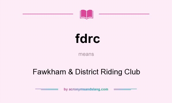 What does fdrc mean? It stands for Fawkham & District Riding Club