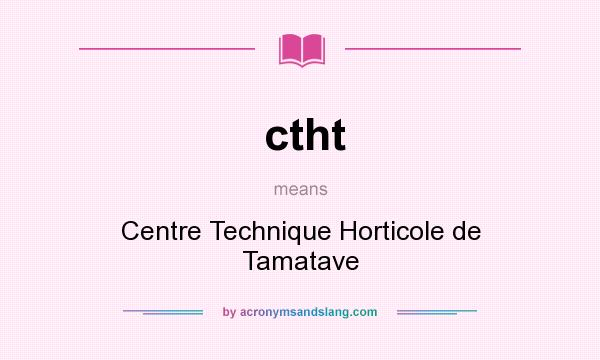 What does ctht mean? It stands for Centre Technique Horticole de Tamatave