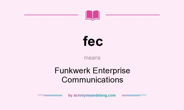 What does fec mean? It stands for Funkwerk Enterprise Communications