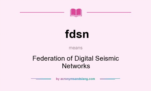What does fdsn mean? It stands for Federation of Digital Seismic Networks