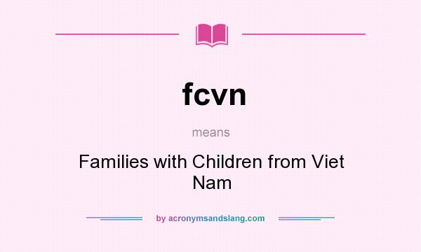 What does fcvn mean? It stands for Families with Children from Viet Nam