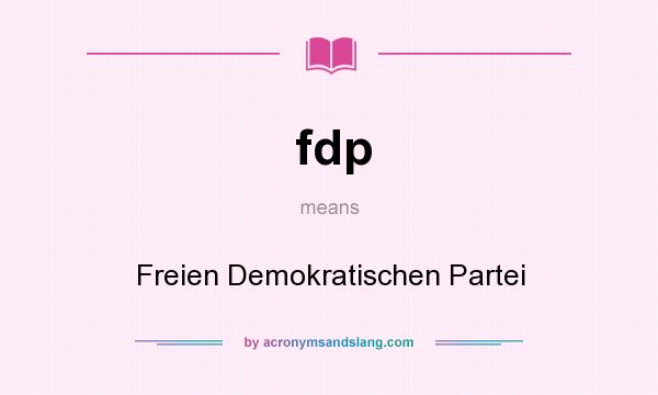 What does fdp mean? It stands for Freien Demokratischen Partei