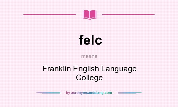 What does felc mean? It stands for Franklin English Language College