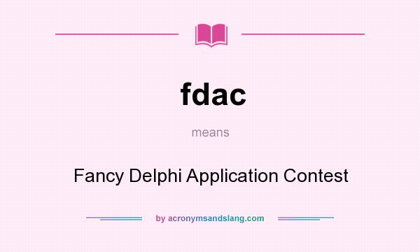 What does fdac mean? It stands for Fancy Delphi Application Contest