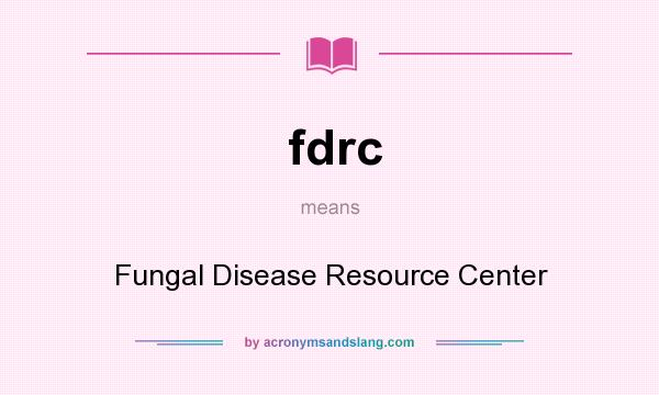 What does fdrc mean? It stands for Fungal Disease Resource Center