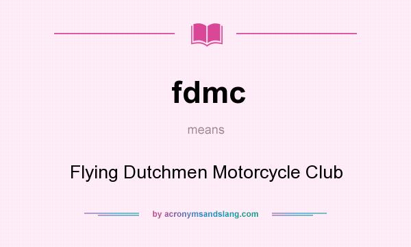 What does fdmc mean? It stands for Flying Dutchmen Motorcycle Club