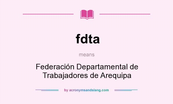 What does fdta mean? It stands for Federación Departamental de Trabajadores de Arequipa