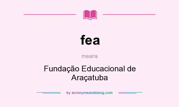 What does fea mean? It stands for Fundação Educacional de Araçatuba