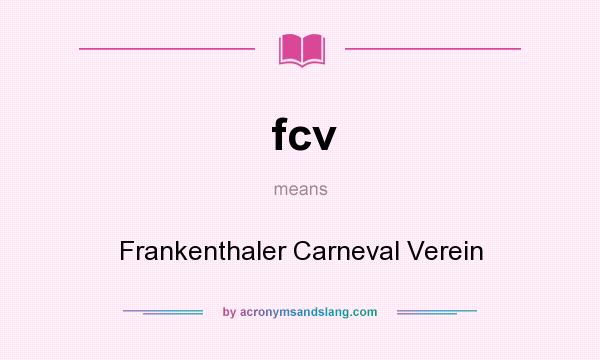 What does fcv mean? It stands for Frankenthaler Carneval Verein