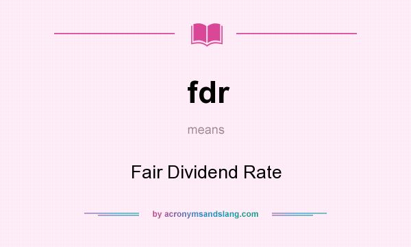 What does fdr mean? It stands for Fair Dividend Rate