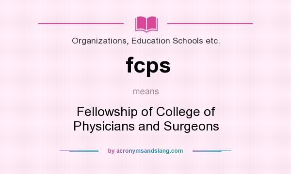 What does fcps mean? It stands for Fellowship of College of Physicians and Surgeons