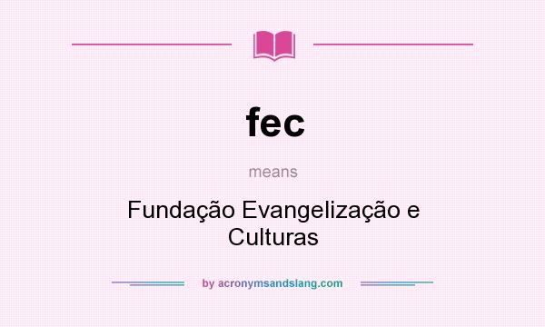 What does fec mean? It stands for Fundação Evangelização e Culturas