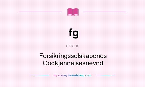 What does fg mean? It stands for Forsikringsselskapenes Godkjennelsesnevnd