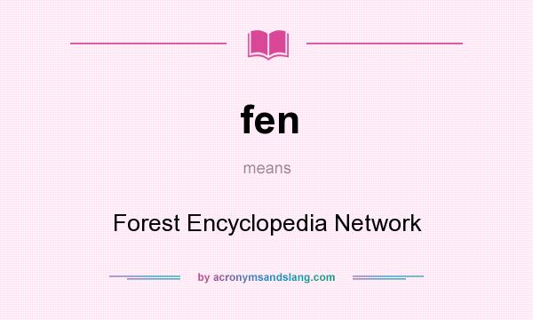 What does fen mean? It stands for Forest Encyclopedia Network