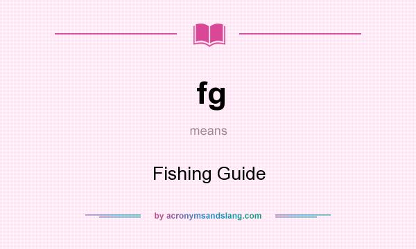 What does fg mean? It stands for Fishing Guide