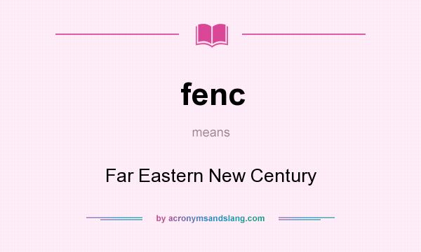 What does fenc mean? It stands for Far Eastern New Century