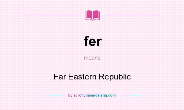 What does fer mean? It stands for Far Eastern Republic