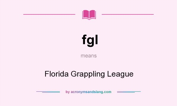 What does fgl mean? It stands for Florida Grappling League