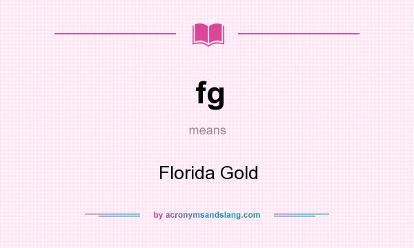 What does fg mean? It stands for Florida Gold
