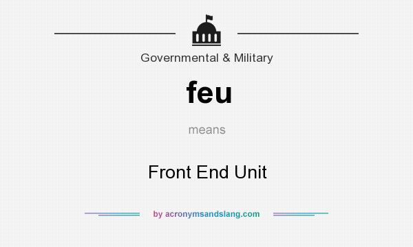 What does feu mean? It stands for Front End Unit