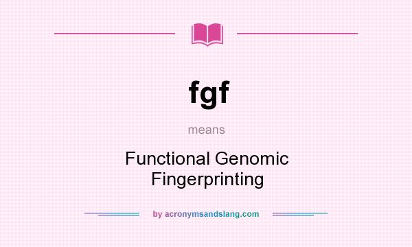 What does fgf mean? It stands for Functional Genomic Fingerprinting
