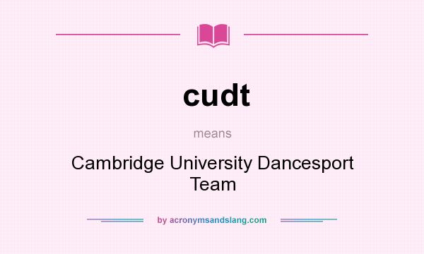 What does cudt mean? It stands for Cambridge University Dancesport Team