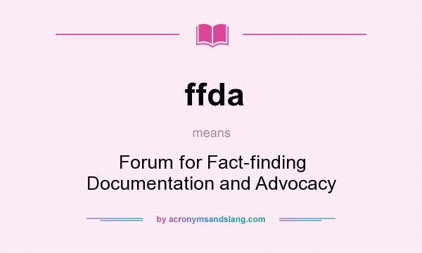 What does ffda mean? It stands for Forum for Fact-finding Documentation and Advocacy