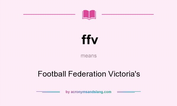 What does ffv mean? It stands for Football Federation Victoria`s