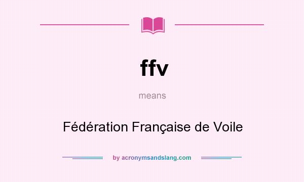 What does ffv mean? It stands for Fédération Française de Voile