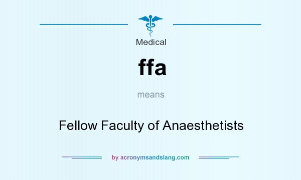 What does ffa mean? It stands for Fellow Faculty of Anaesthetists